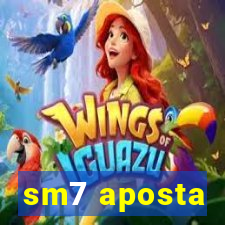 sm7 aposta